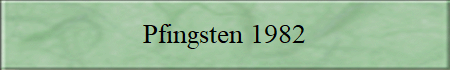 Pfingsten 1982